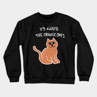 It's Always The Orange Ones Meme Cat (White) Crewneck Sweatshirt